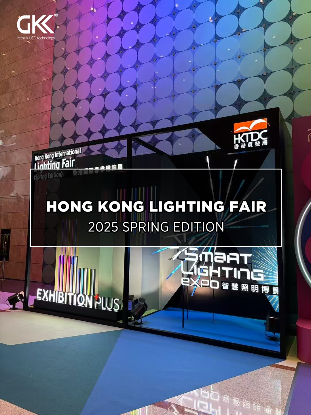 2025 HONG KONG INTERNATIONAL LIGHTING FAIR (SPRING EDITION)